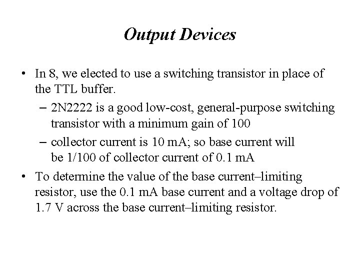 Output Devices • In 8, we elected to use a switching transistor in place
