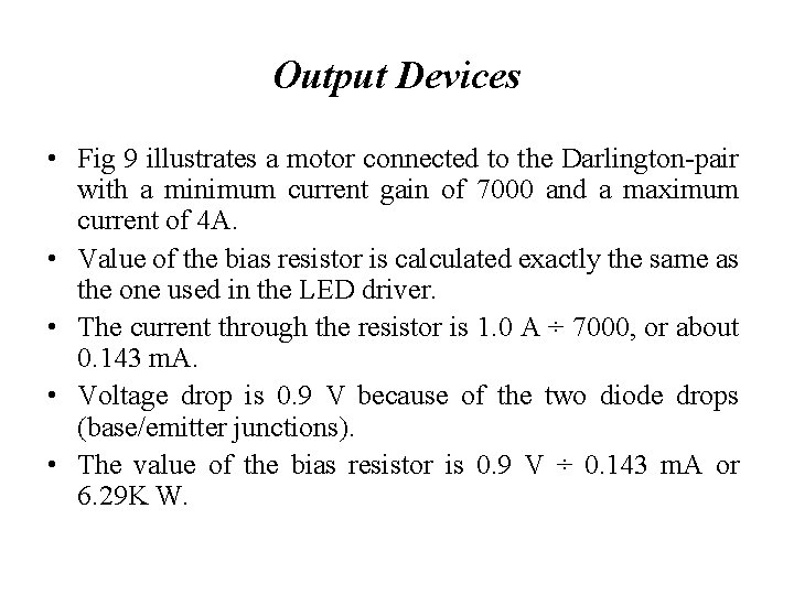 Output Devices • Fig 9 illustrates a motor connected to the Darlington-pair with a