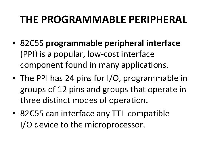 THE PROGRAMMABLE PERIPHERAL • 82 C 55 programmable peripheral interface (PPI) is a popular,