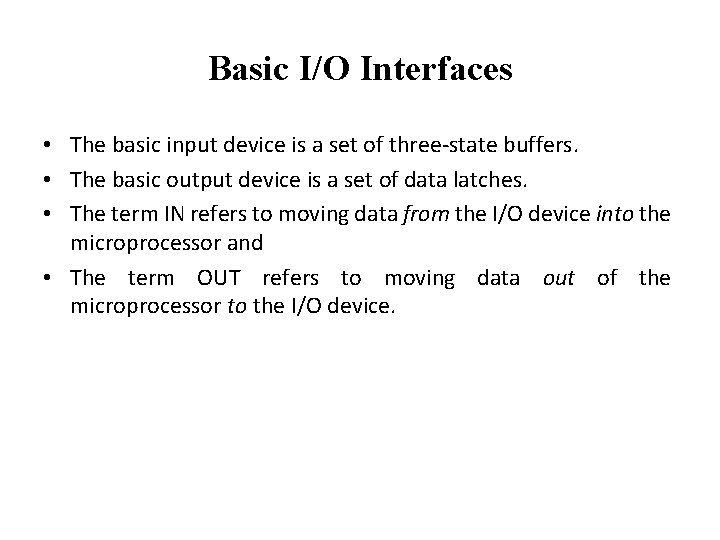 Basic I/O Interfaces • The basic input device is a set of three-state buffers.