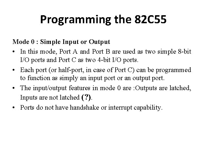 Programming the 82 C 55 Mode 0 : Simple Input or Output • In