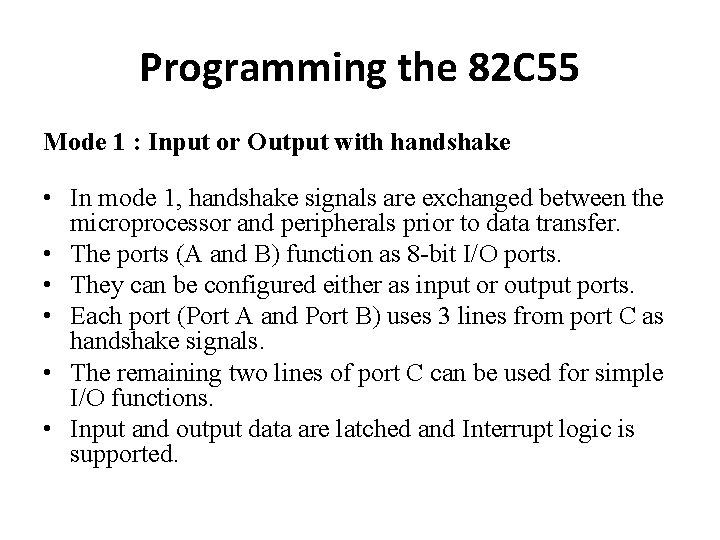 Programming the 82 C 55 Mode 1 : Input or Output with handshake •