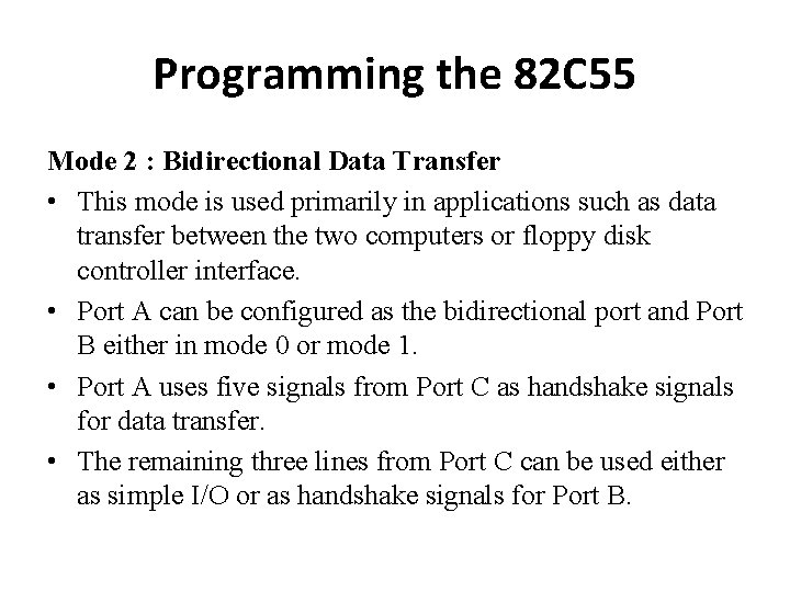 Programming the 82 C 55 Mode 2 : Bidirectional Data Transfer • This mode