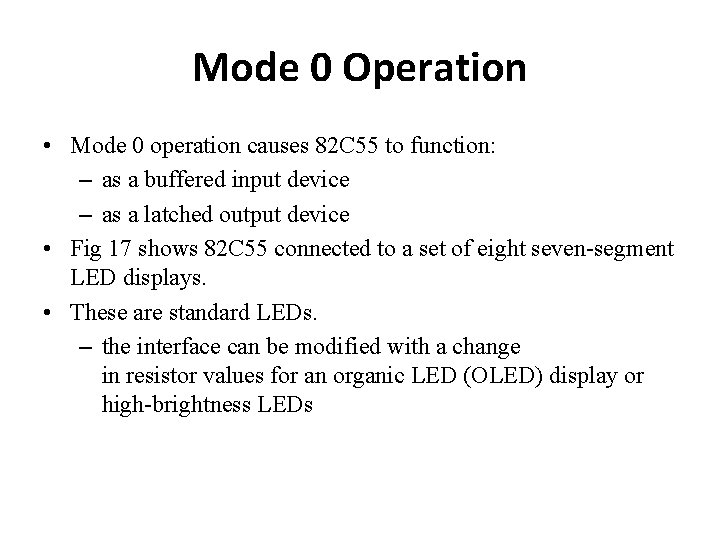 Mode 0 Operation • Mode 0 operation causes 82 C 55 to function: –
