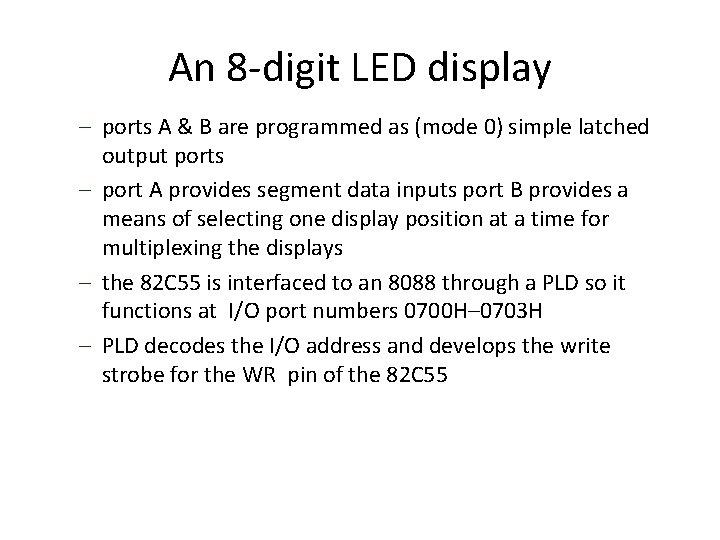 An 8 -digit LED display – ports A & B are programmed as (mode