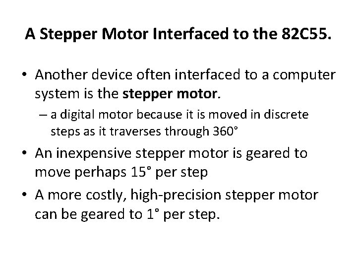 A Stepper Motor Interfaced to the 82 C 55. • Another device often interfaced