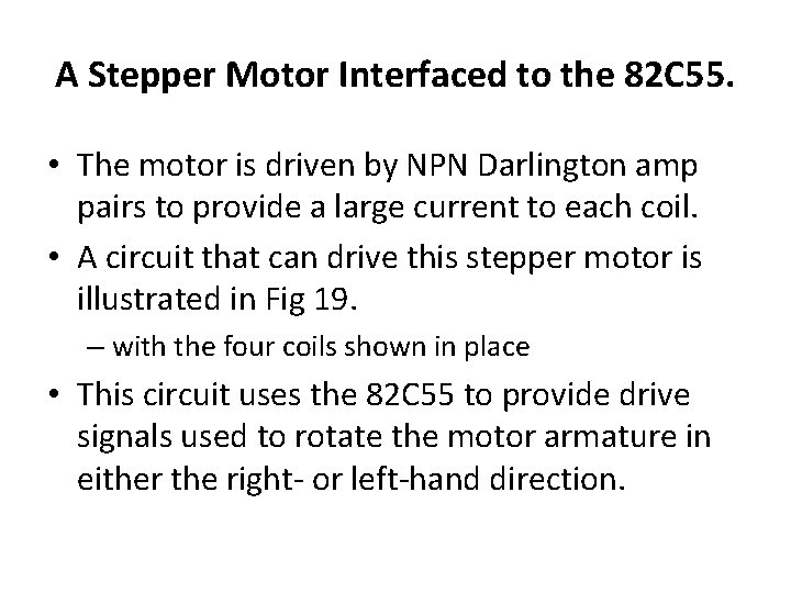 A Stepper Motor Interfaced to the 82 C 55. • The motor is driven