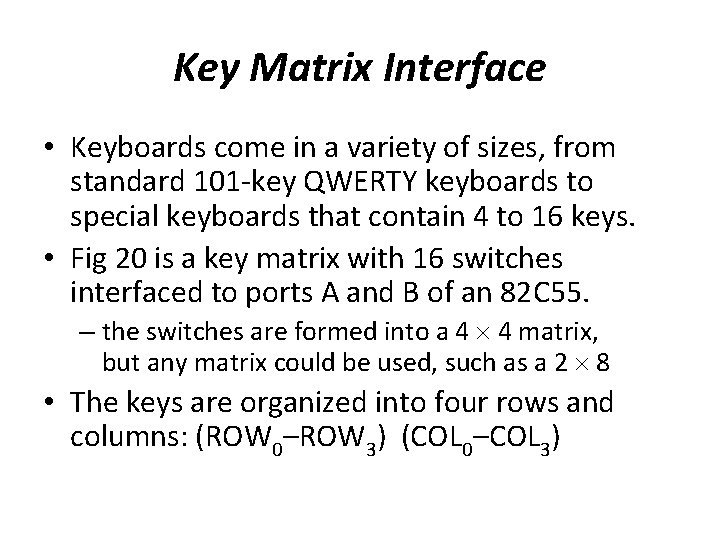 Key Matrix Interface • Keyboards come in a variety of sizes, from standard 101