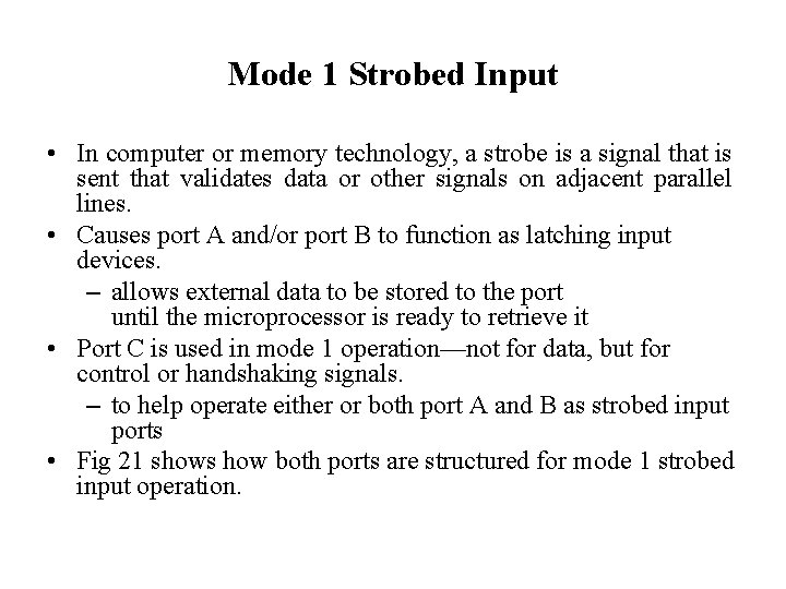 Mode 1 Strobed Input • In computer or memory technology, a strobe is a