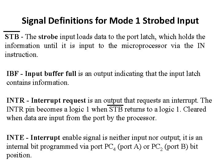 Signal Definitions for Mode 1 Strobed Input STB - The strobe input loads data