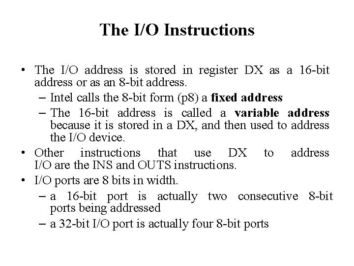 The I/O Instructions • The I/O address is stored in register DX as a