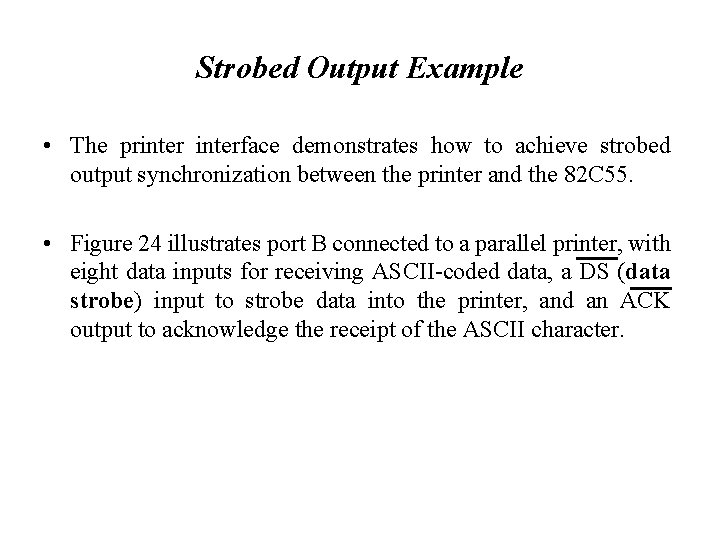 Strobed Output Example • The printerface demonstrates how to achieve strobed output synchronization between