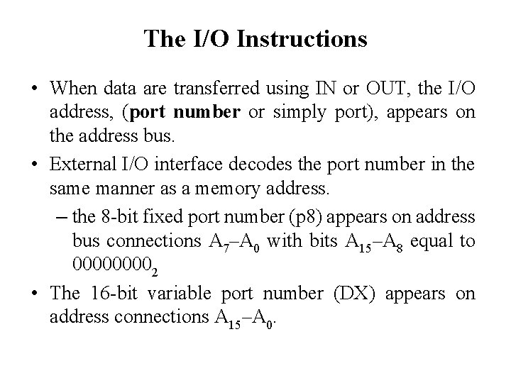 The I/O Instructions • When data are transferred using IN or OUT, the I/O