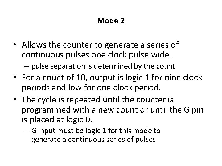 Mode 2 • Allows the counter to generate a series of continuous pulses one