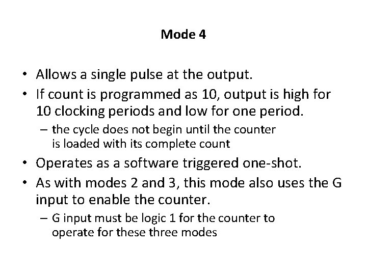 Mode 4 • Allows a single pulse at the output. • If count is