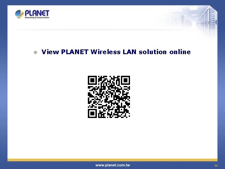 u View PLANET Wireless LAN solution online 16 