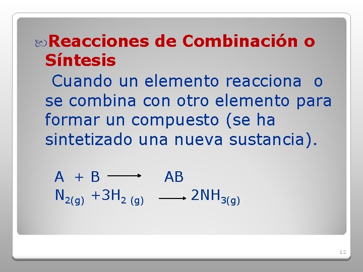  Reacciones de Combinación o Síntesis Cuando un elemento reacciona o se combina con