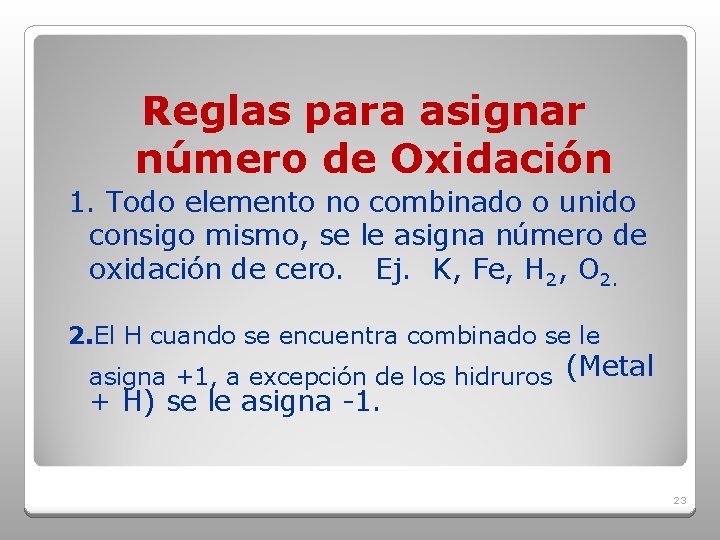 Reglas para asignar número de Oxidación 1. Todo elemento no combinado o unido consigo