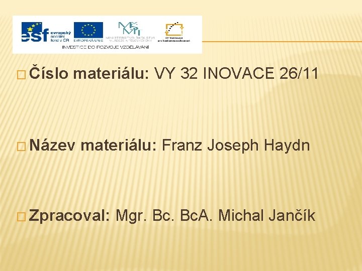 � Číslo materiálu: VY 32 INOVACE 26/11 � Název materiálu: Franz Joseph Haydn �
