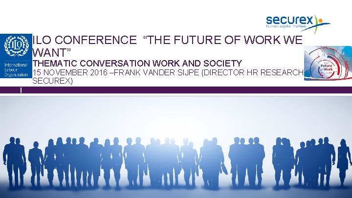 ILO CONFERENCE “THE FUTURE OF WORK WE WANT” THEMATIC CONVERSATION WORK AND SOCIETY 15