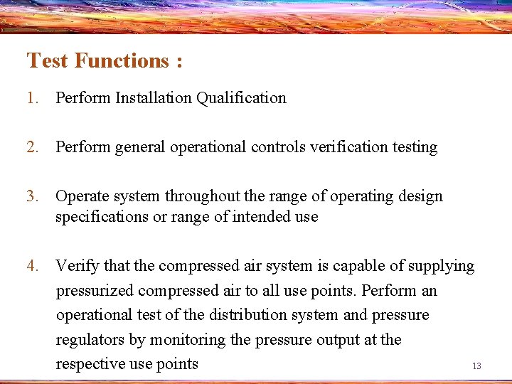 Test Functions : 1. Perform Installation Qualification 2. Perform general operational controls verification testing