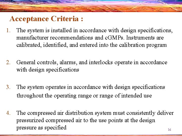 Acceptance Criteria : 1. The system is installed in accordance with design specifications, manufacturer