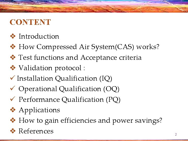 CONTENT v Introduction v How Compressed Air System(CAS) works? v Test functions and Acceptance