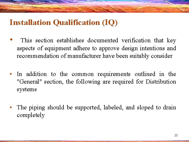 Installation Qualification (IQ) • This section establishes documented verification that key aspects of equipment