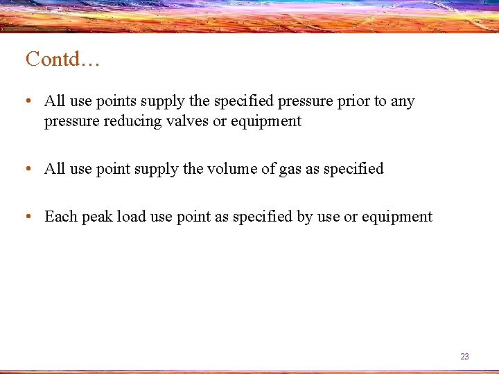 Contd… • All use points supply the specified pressure prior to any pressure reducing