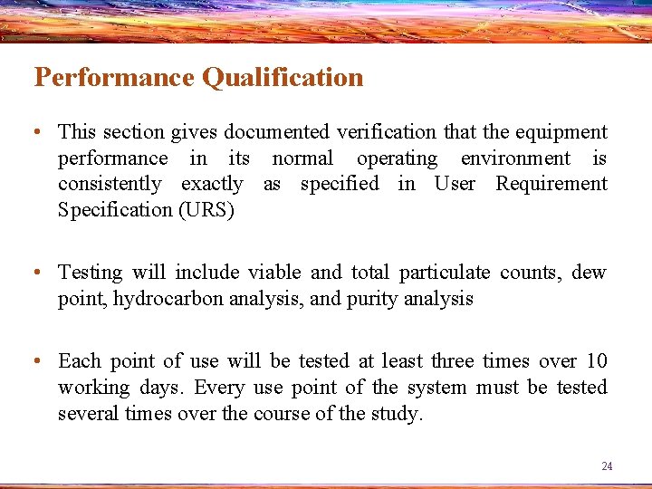 Performance Qualification • This section gives documented verification that the equipment performance in its