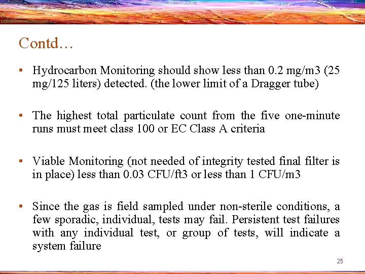 Contd… • Hydrocarbon Monitoring should show less than 0. 2 mg/m 3 (25 mg/125