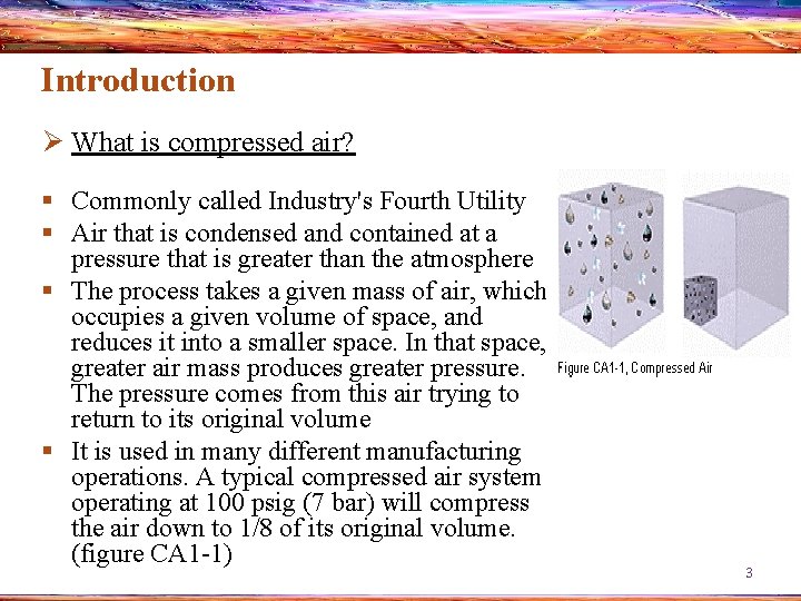 Introduction Ø What is compressed air? § Commonly called Industry's Fourth Utility § Air