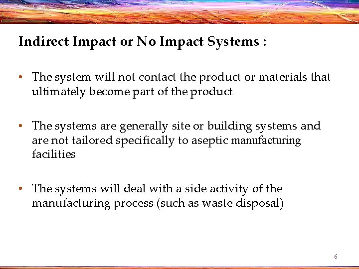 Indirect Impact or No Impact Systems : • The system will not contact the