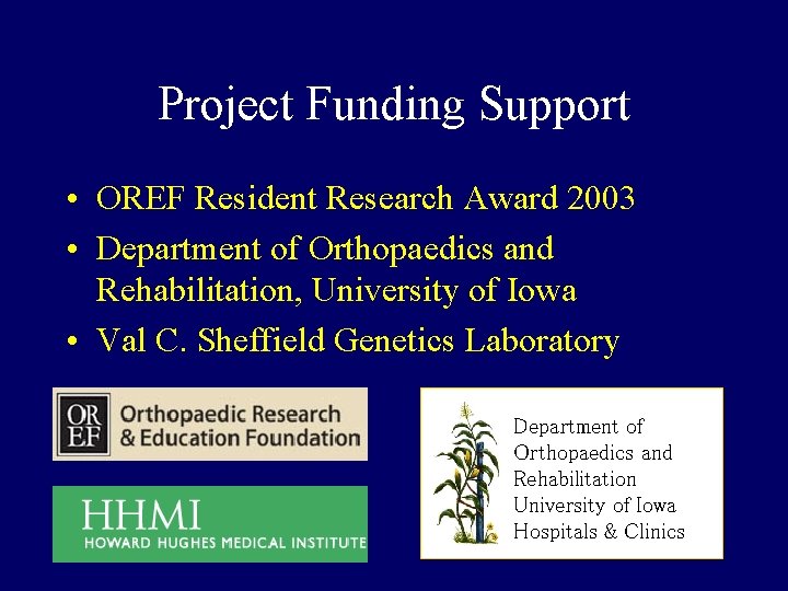 Project Funding Support • OREF Resident Research Award 2003 • Department of Orthopaedics and