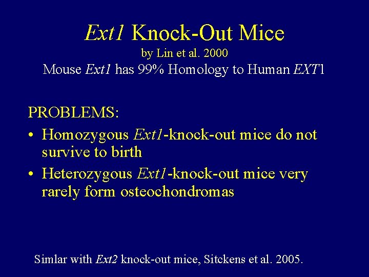 Ext 1 Knock-Out Mice by Lin et al. 2000 Mouse Ext 1 has 99%