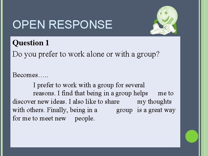 OPEN RESPONSE Question 1 Do you prefer to work alone or with a group? OPEN RESPONSE Question 1 Do you prefer to work alone or with a group?