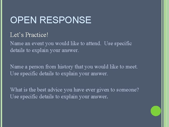 OPEN RESPONSE Let’s Practice! Name an event you would like to attend. Use specific OPEN RESPONSE Let’s Practice! Name an event you would like to attend. Use specific