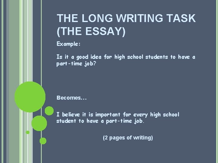 THE LONG WRITING TASK (THE ESSAY) Example: Is it a good idea for high