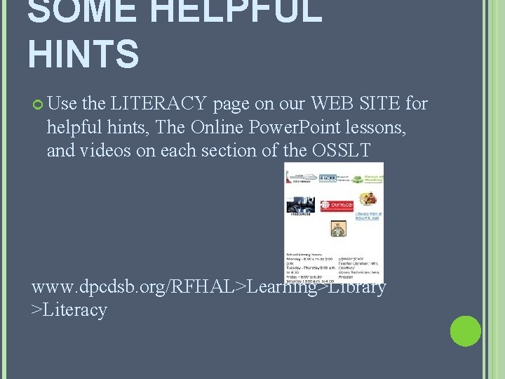 SOME HELPFUL HINTS Use the LITERACY page on our WEB SITE for helpful hints,