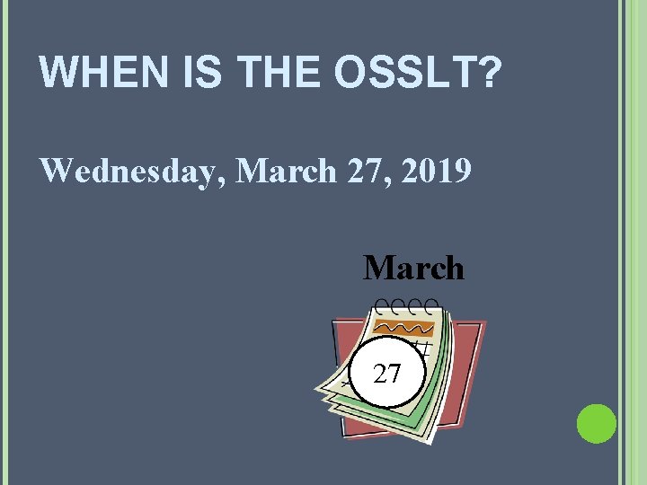 WHEN IS THE OSSLT? Wednesday, March 27, 2019 March 27 