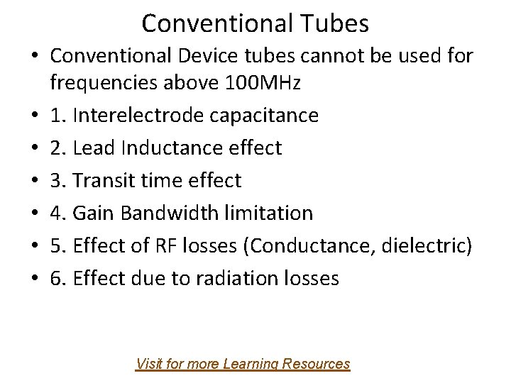 Conventional Tubes • Conventional Device tubes cannot be used for frequencies above 100 MHz