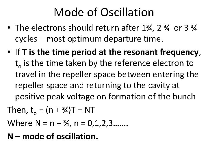 Mode of Oscillation • The electrons should return after 1¾, 2 ¾ or 3