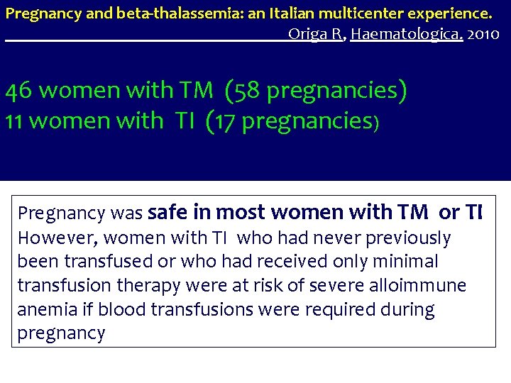 Pregnancy and beta-thalassemia: an Italian multicenter experience. Origa R, Haematologica. 2010 46 women with