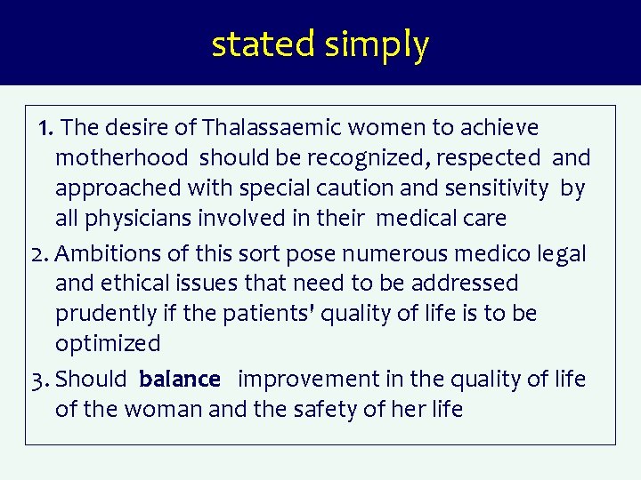 stated simply 1. The desire of Thalassaemic women to achieve motherhood should be recognized,