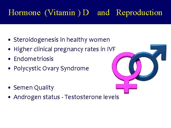 Hormone (Vitamin ) D and Reproduction • Steroidogenesis in healthy women • Higher clinical