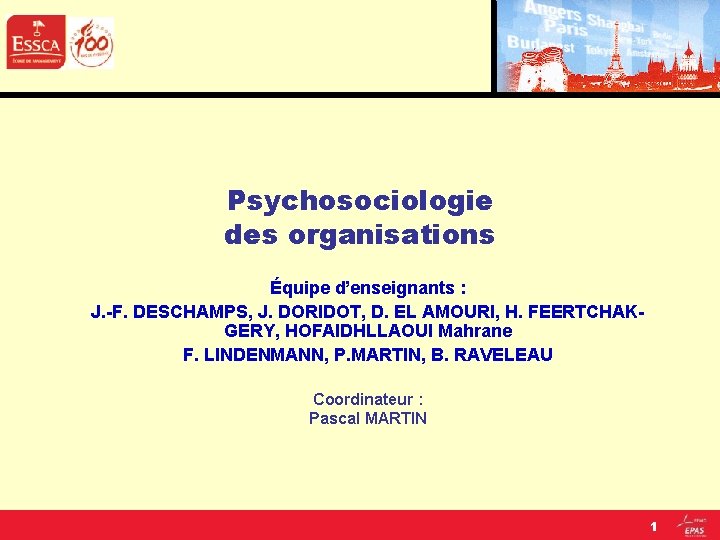 Psychosociologie des organisations Équipe d’enseignants : J. -F. DESCHAMPS, J. DORIDOT, D. EL AMOURI,