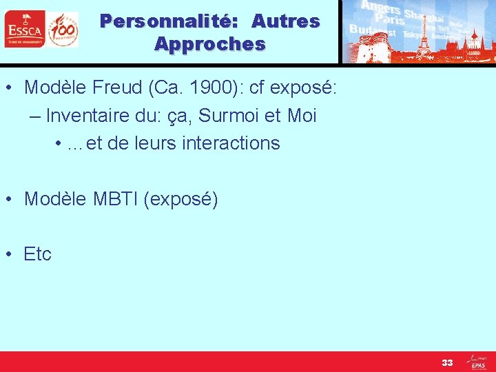 Personnalité: Autres Approches • Modèle Freud (Ca. 1900): cf exposé: – Inventaire du: ça,