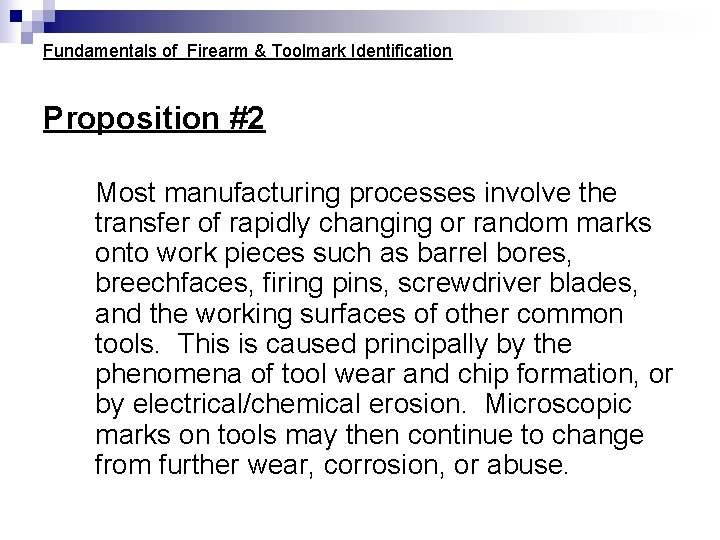 Fundamentals of Firearm & Toolmark Identification Proposition #2 Most manufacturing processes involve the transfer Fundamentals of Firearm & Toolmark Identification Proposition #2 Most manufacturing processes involve the transfer