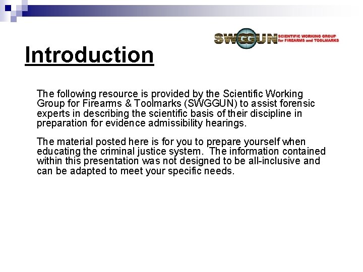 Introduction The following resource is provided by the Scientific Working Group for Firearms & Introduction The following resource is provided by the Scientific Working Group for Firearms &