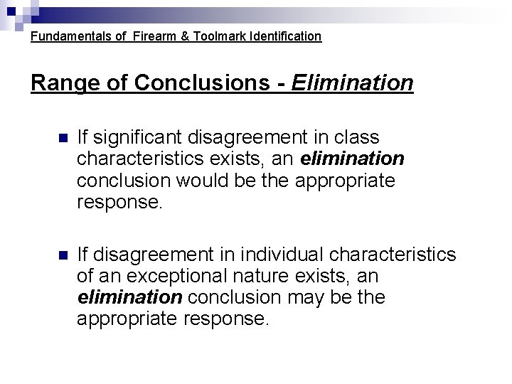 Fundamentals of Firearm & Toolmark Identification Range of Conclusions - Elimination n If significant Fundamentals of Firearm & Toolmark Identification Range of Conclusions - Elimination n If significant